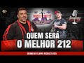 QUEM SERÁ O MELHOR 212 - PODCAST #015