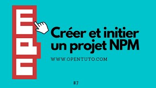 #7 NPM - Créer et initier un projet NPM (npm init)