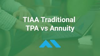 TIAA Traditional TPA vs Annuity – Options for TIAA Traditional Withdrawals