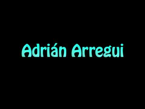 Learn How To Pronounce Adrian Arregui