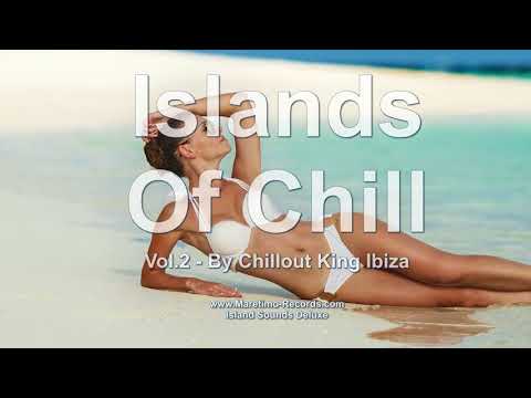 Chillout King Ibiza - Islands Of Chill Vol. 2, HD, 2018, 4+Hours, Beautiful Chill Cafe Mix