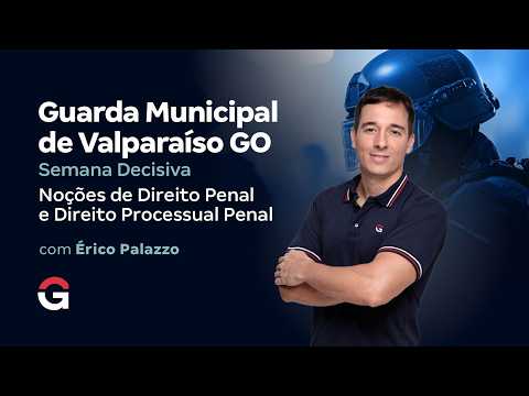 Concurso Guarda Valparaíso GO | Semana Decisiva | Noções de Direito Penal e Direito Processual Penal