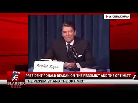 President Ronald Reagan On 'The Pessimist And The Optimist'