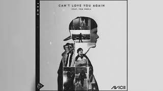 Avicii - Can&#39;t Love You Again (feat. Tom Odell)