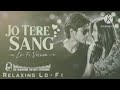 Mere Hi Isharo Pe Chale Hai Qaqt Bhi True Lofi Mix No Slowed Reverb Jo Tere Sang Kati Ratein