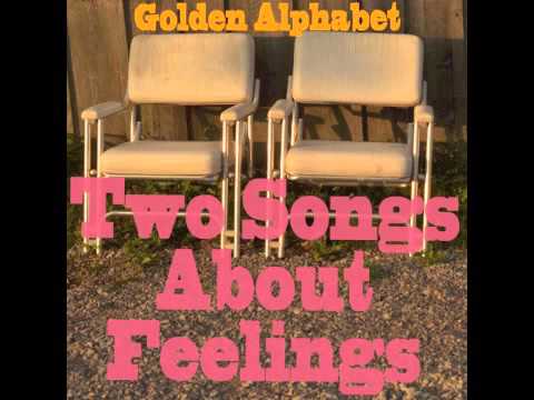 Golden Alphabet - Two Songs About Feelings