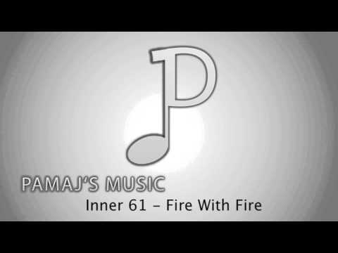 Inner 61 - Fire With Fire