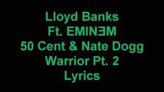 Lloyd Banks ft Eminem, 50 Cent &amp; Nate Dogg Warrior Pt 2 HQ &amp; Lyrics.mp4