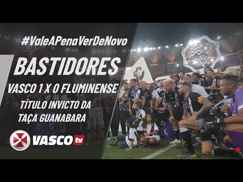 #ValeAPenaVerDeNovo | BASTIDORES | TÍTULO INVICTO TAÇA GUANABARA | VASCO 1 X 0 FLUMINENSE | VASCO TV