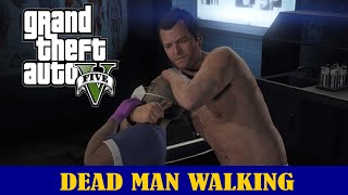 Dead Man Walking - Grand Theft Auto V