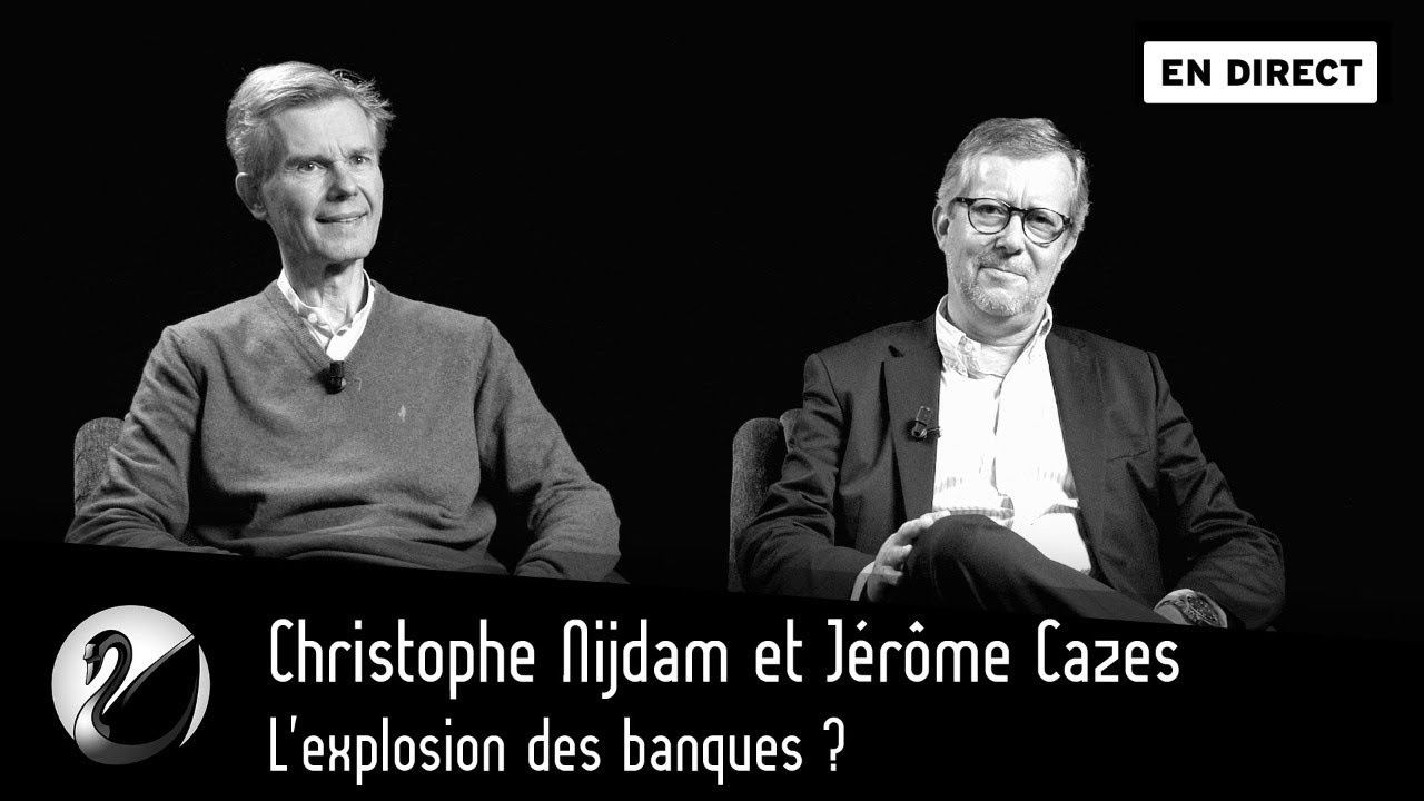 L'explosion des banques ? Christophe Nijdam & Jérôme Cazes