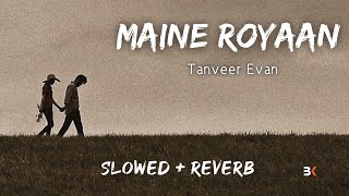Download lagu Maine Royaan - Tanveer Evan (Slowed Reverb) - BK SLOWED MUSIC 2.0 || mp3 Download lagu Maine Royaan - Tanveer Evan (Slowed Reverb) - BK SLOWED MUSIC 2.0 || mp3