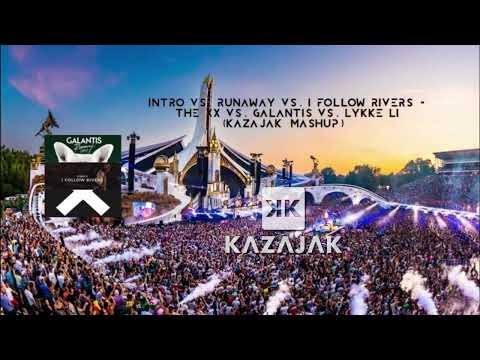 Intro vs. Runaway vs. I Follow Rivers - The XX vs. Galantis vs. Lykke Li (Kazajak Mashup)