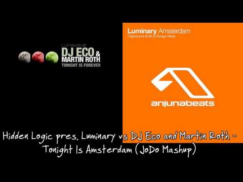 Hidden Logic pres. Luminary vs DJ Eco and Martin Roth - Tonight Is Amsterdam (JoDo Mashup)