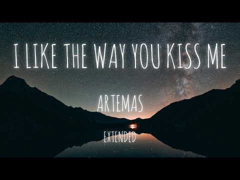 ARTEMAS - I Like The Way You Kiss Me - Extended