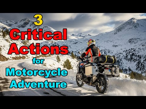 3 CRITICAL Actions for Success on your Motorcycle Adventure