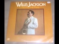 Willis Jackson - Pick Up The Pieces