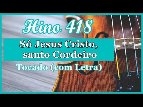 Hino 418 CCB (Com Letra) Só Jesus Cristo, santo Cordeiro, Hinário 5 CCB Tocado Quarteto de Cordas