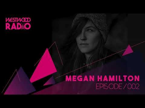 Westwood Radio 002 - Megan Hamilton
