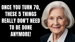 Once You Turn 70, These 5 Things No Longer Matter for a Happier Healthier Life!