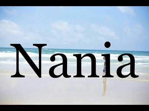 How To Pronounce Nania🌈🌈🌈🌈🌈🌈Pronunciation Of Nania