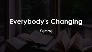 Keane - Everybody&#39;s Changing (Lyric Video)