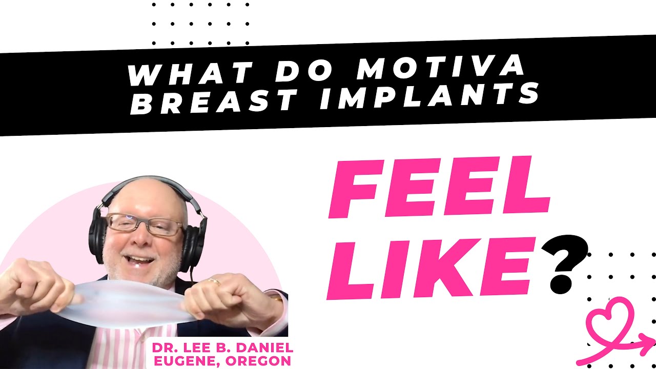 What will Motiva breast implants feel like after surgery? [Lee B. Daniel, MD - Eugene, Oregon]