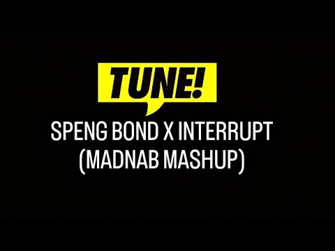 SPENG BOND X INTERRUPT (MADNAB MASHUP)