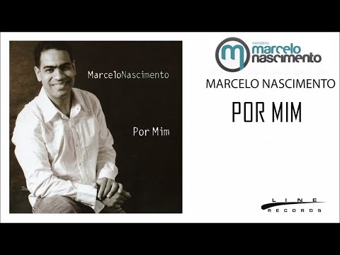 💿 Marcelo Nascimento - CD Por Mim ( COMPLETO )