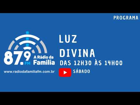Rádio da Família: Luz Divina  (25/07/2026)
