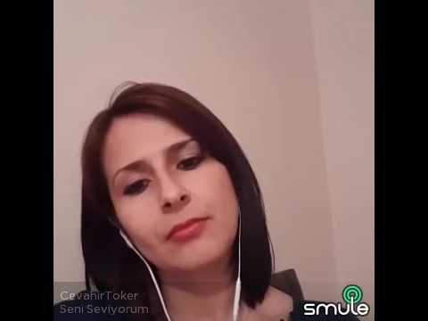 Seni Seviyorum Smule Cevahir Toker