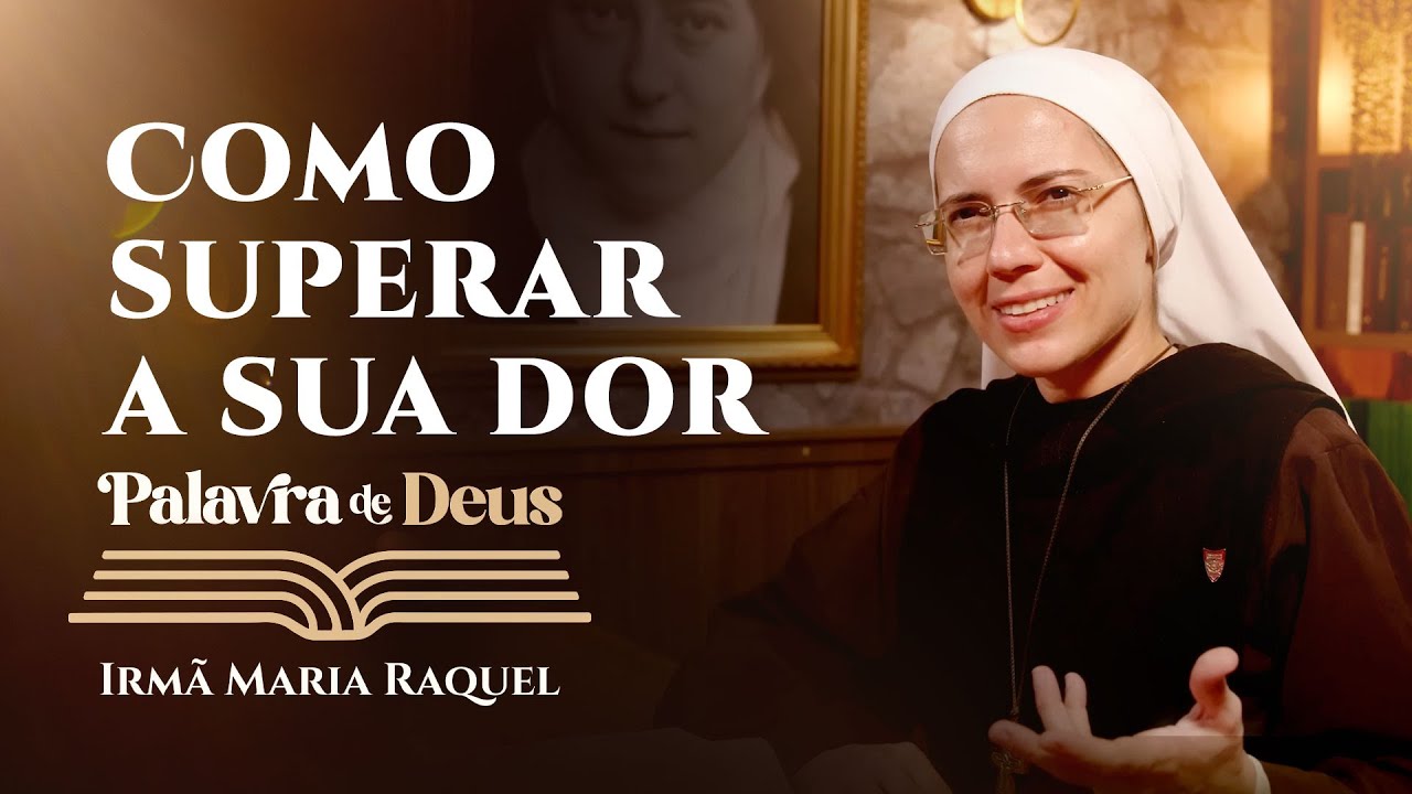 Palavra de Deus | Como superar a sua dor (Mt 5,43-48) | Irmã Maria Raquel 15/03