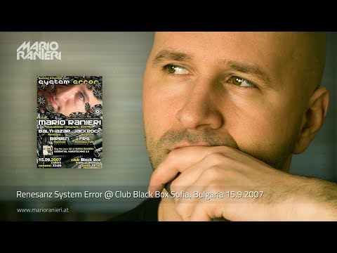 MARIO RANIERI 🎧 Renesanz System Error @ Black Box Sofia, Bulgaria 🇧🇬 15.9.2007 (Official Video)