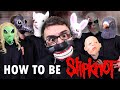 How To Be Slipknot