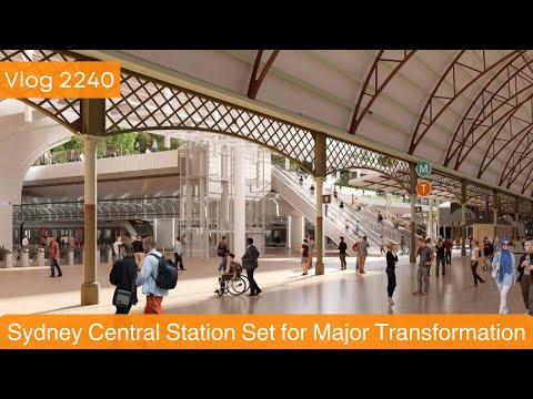 Sydney Trains Vlog 2240: Sydney Central Station Set for a Major Transformation