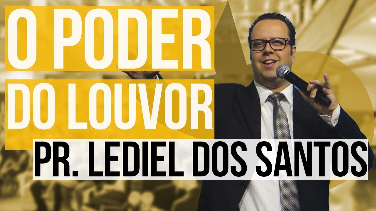 Pr. Lediel dos Santos - O poder do louvor