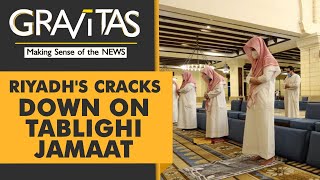 Gravitas: Saudi Arabia says Tablighi Jamaat is a t