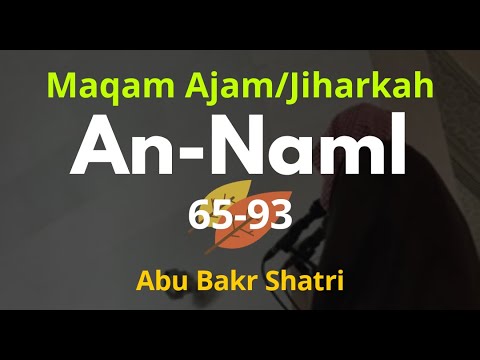 Surah An-Naml 65-93 Irama Jiharkah / Ajam - Abu Bakr Shatri