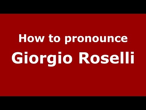 How to pronounce Giorgio Roselli (Italian/Italy)  - PronounceNames.com
