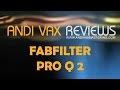 ANDIVAX REVIEWS 008 - Fabfilter Pro Q 2 