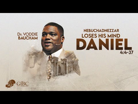 Nebuchadnezzar Loses His Mind   l   Voddie Baucham