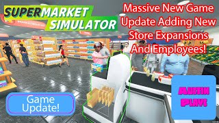 Supermarket Simulator MASSIVE Update! New Store Expansions, Employees & More!