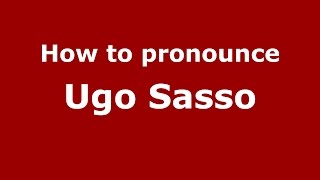How to pronounce Ugo Sasso
