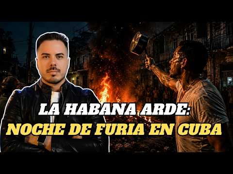 La Habana no duerme: fuego, cacerolazos y barrios en tensión