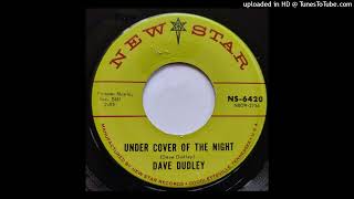 Dave Dudley - Under Cover Of The Night b/w Please Let Me Prove (My Love For You) [New Star, 1962]