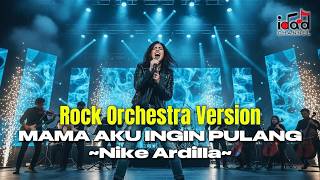 Download lagu Beneran Merinding! Mama Aku Ingin Pulang - Nike Ardilla | Slow Rock Orchestra Cover mp3