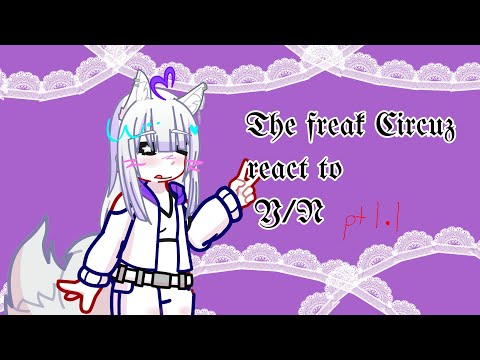 ||𝕿𝖍𝖊 𝖋𝖗𝖊𝖆𝖐 𝖈𝖎𝖗𝖈𝖚𝖘 React to MC/ Y/N as|| pt1.1 2x [unfinished]