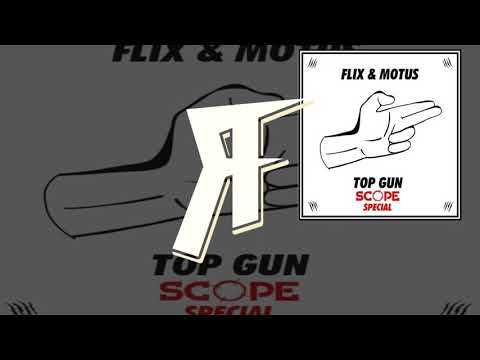 FLIX & MOTUS - TOP GUN (SCOPE SPECIAL)