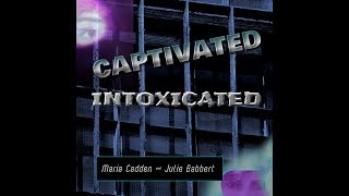Captivated, Intoxicated  Julie Babbert/Maria Cadden