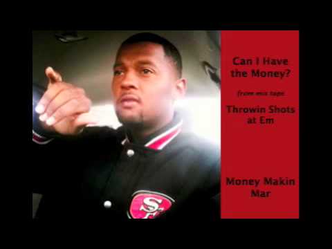 Can I Have the Money- Money Makin Mar